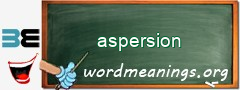 WordMeaning blackboard for aspersion